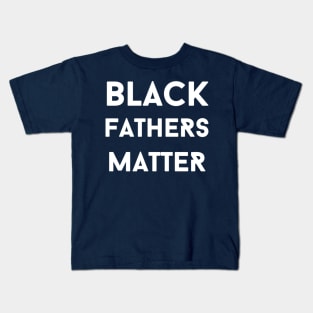 Black Fathers Matter Kids T-Shirt